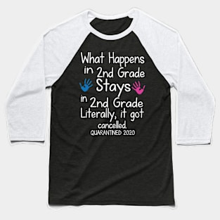 What Happens In 2nd Grade Stays In 2nd Grade Literally It Got Cancelled Quarantined 2020 Senior Baseball T-Shirt